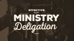 Effective Ministry Delegation