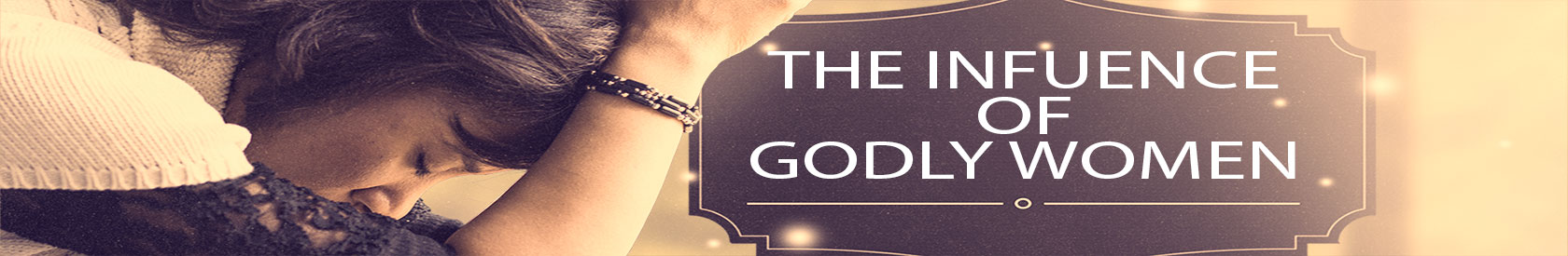 The Influence of Godly Women