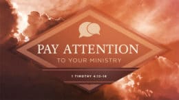 Pay Attention To Your Ministry