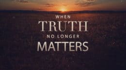 When Truth No Longer Matters