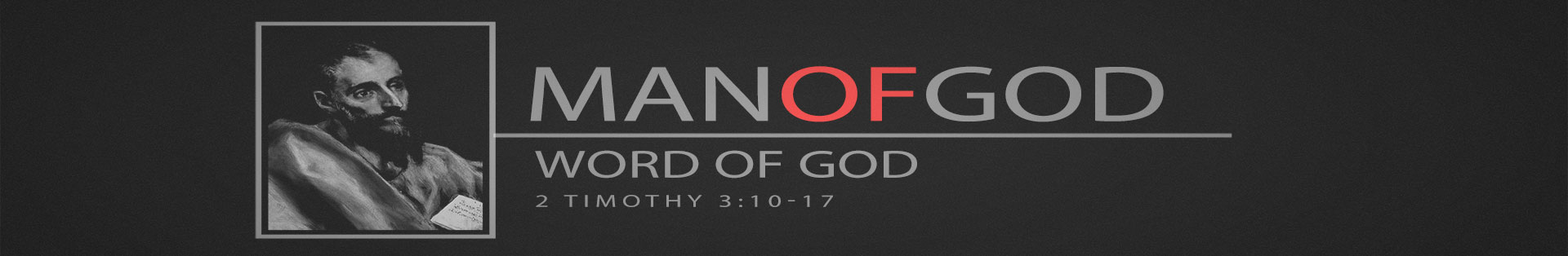 2 Timothy 3:10-17 – Man of God Word of God