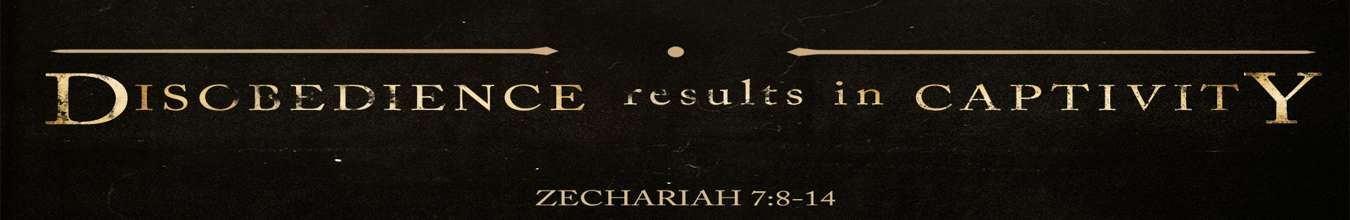 Zechariah 7:8-14 – Disobedience Results in Captivity