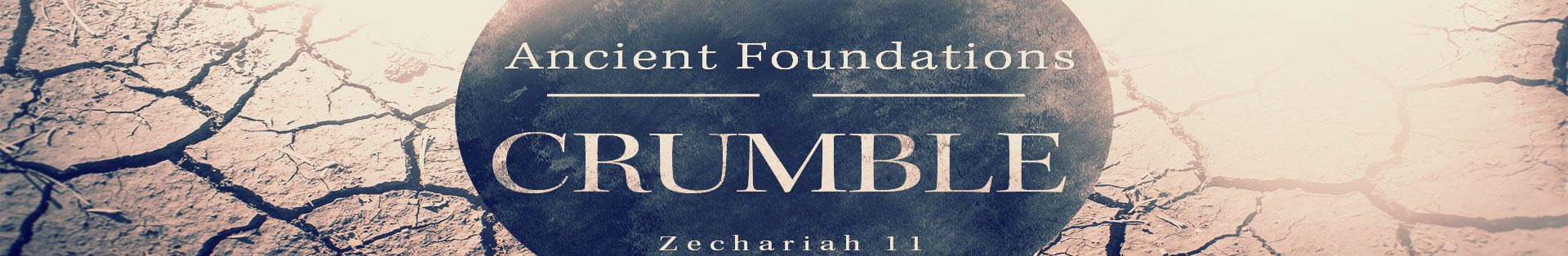 Zechariah 11 – Ancient Foundations Crumble