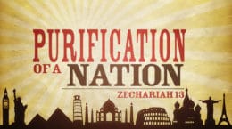 Zechariah 13 - The Purification of a Nation