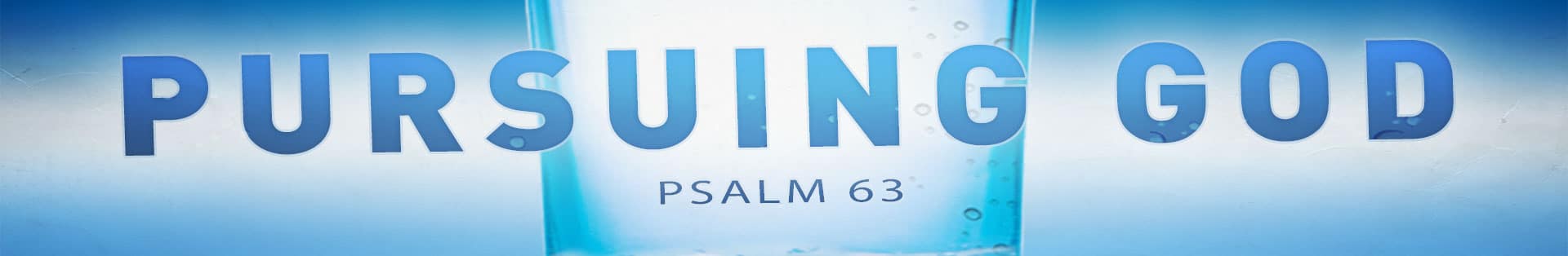 Psalm 63 – Pursuing God