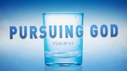 Psalm 63 - Pursuing God