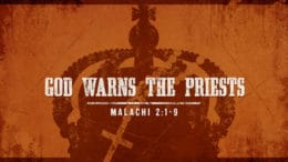 Malachi 2:1-9 - God Warns The Priests