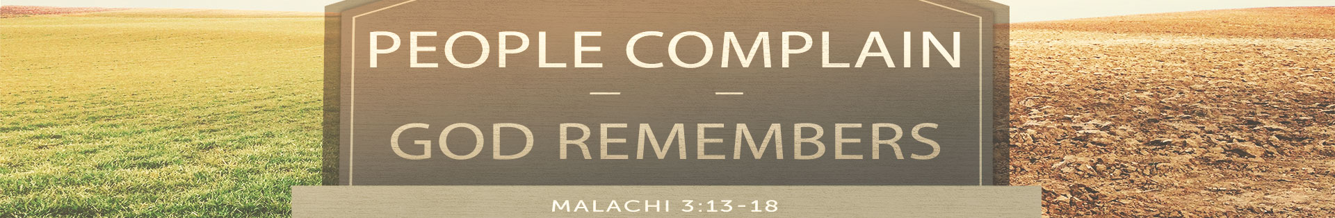 Malachi 3:13-18 – People Complain, God Remembers