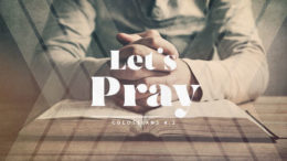 Colossians 4:2 - Let’s Pray