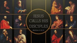 Matthew 4:18-25 - Jesus Calls His Disciples