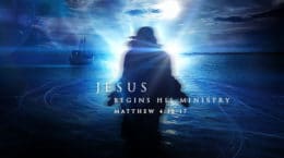 Matthew 4:12-17 - Jesus Begins His Ministry