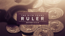 Matthew 19:16-30 - The Rich Young Ruler