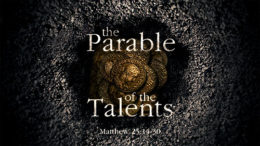 Matthew 25:14-30 - The Parable of The Talents