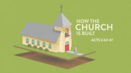 Acts 2:42-47 - How the Church Is Built