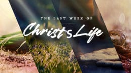 The Last Week of Christ's Life