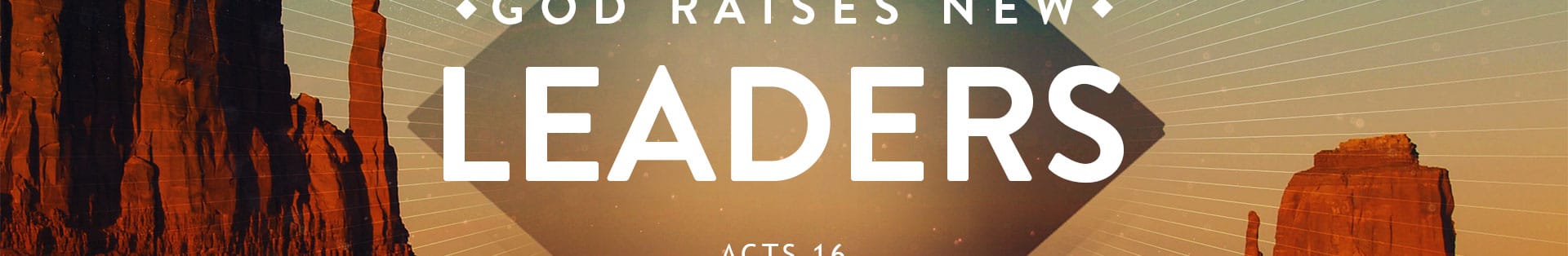 Acts 16 – God Raises New Leaders