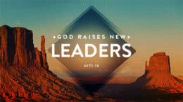 Acts 16 - God Raises New Leaders