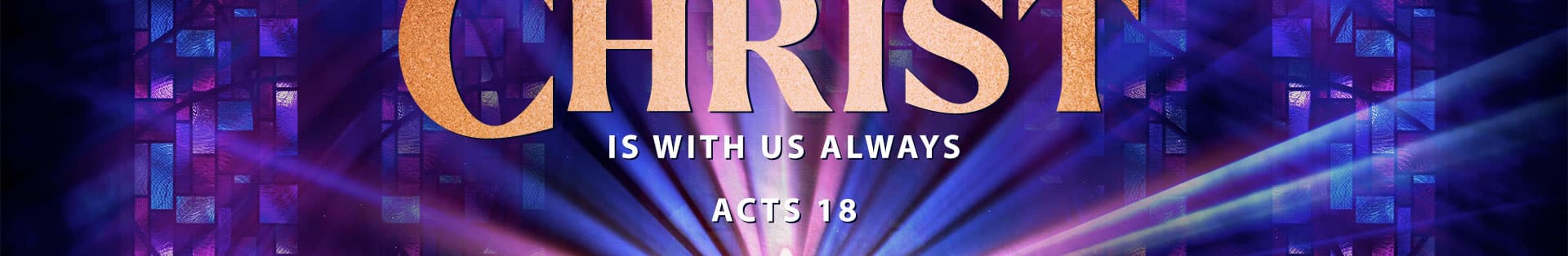 Acts 18 – Christ Is With Us Always