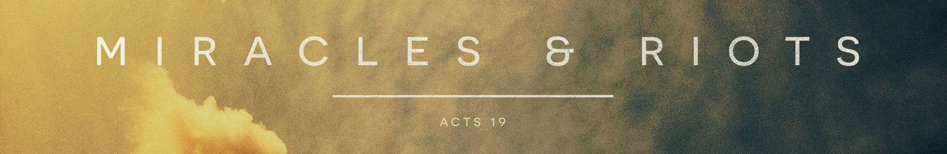 Acts 19 – Miracles & Riots