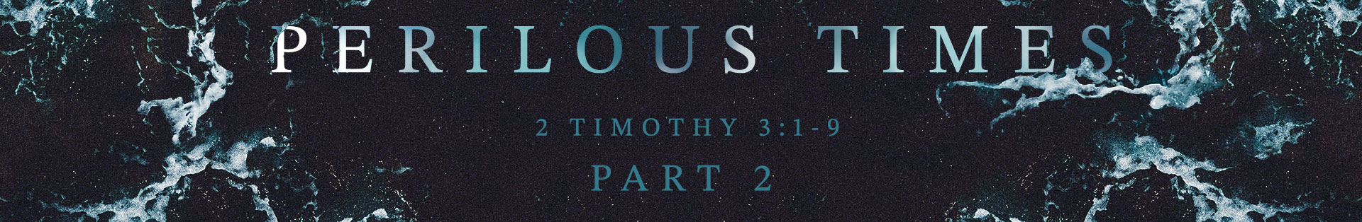 2 Timothy 3:1-9 : Perilous Times – Part 2