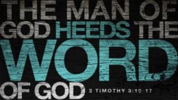 2 Timothy 3:10-17 - The Man of God Heeds the Word of God