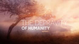 Romans 1 - The Depravity Of Humanity