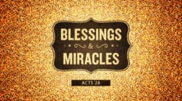 Acts 28 - Blessings & Miracles