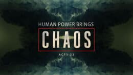 Acts 23 - Human Power Brings Chaos