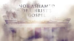 Romans 1 - Not Ashamed of Christ’s Gospel