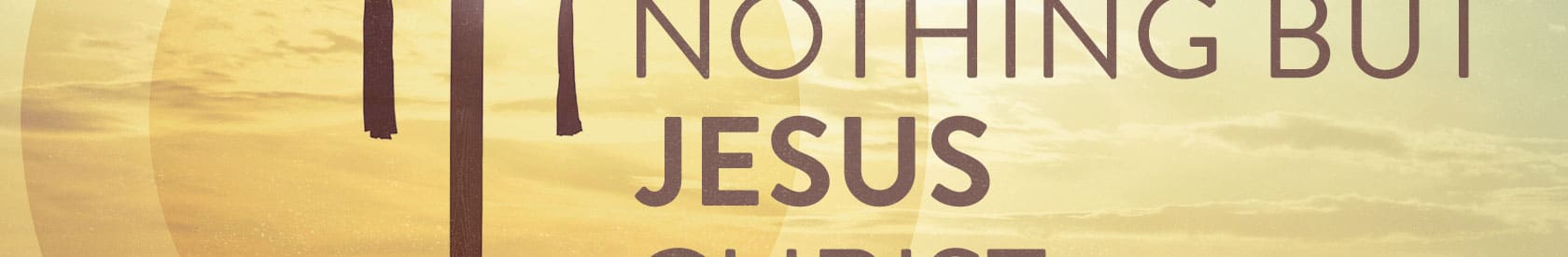 Colossians 2 – Nothing but Jesus Christ