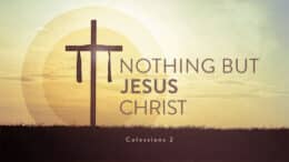 Colossians 2 - Nothing but Jesus Christ