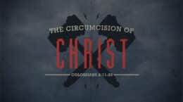 Colossians 2:11-23 - The Circumcision of Christ