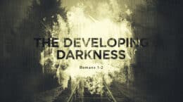 Romans 1-2 - The Developing Darkness