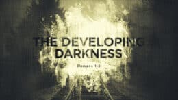 Romans 1-2 - The Developing Darkness