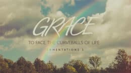 Lamentations 3 - Grace to Face the Curveballs of Life